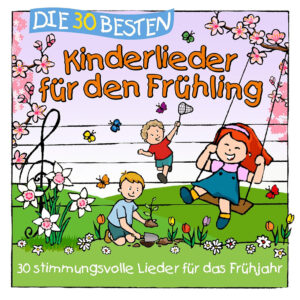 Die 30 besten Kinderlieder für den Frühling - CD